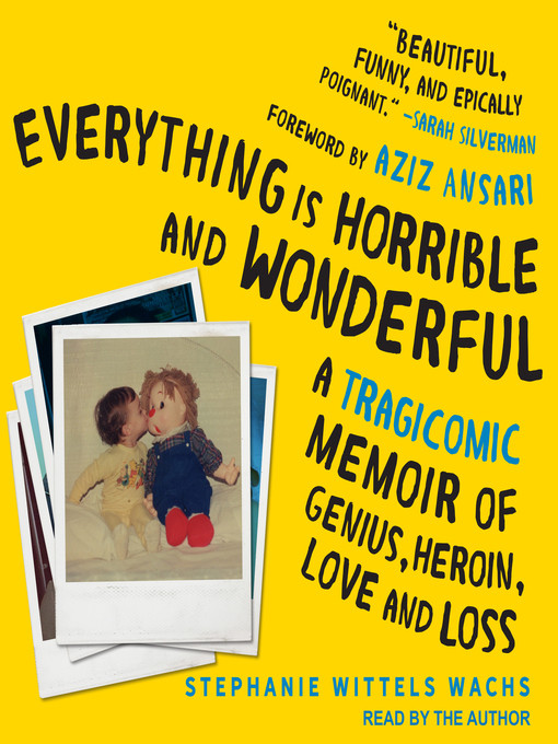 Title details for Everything is Horrible and Wonderful by Stephanie Wittels Wachs - Available